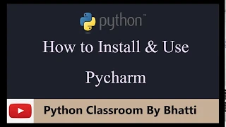 How to Install and Use Pycharm Tutorials Classroom by Bhatti 2019