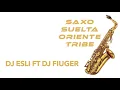 Saxo Suelta Oriente Tribe - Dj Esli Ft Dj Fiuger Intro Extended