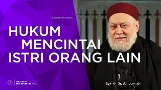 Download Syaikh Ali Jum'ah | Hukum Mencintai Istri Orang Lain MP3