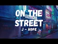 Download Lagu j-hope - on the street (with J. Cole) (lyrics) | Feel the Chords