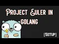 Go Project Euler Solving Project Euler Problems in GoLang Setup