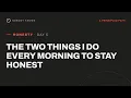 Honesty Day 5 The Two Things I Do Every Morning to Stay Honest