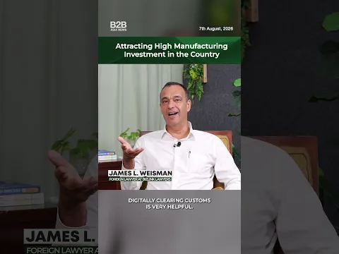 Attracting High Manufacturing Investment in the Country - James L. Weisman, Bizlink Lawyers