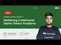Mastering CodeForces Game Theory Problems Live Problem Solving Session 6 Yash Dwivedi
