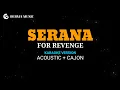 Download Lagu For Revenge - Serana (akustik karaoke version ) + kajon