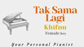 Download Tak Sama Lagi - Khifnu (Female Higher Key Karaoke) - Piano Instrumental Cover MP3