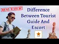 Difference between Tour Operator And Escort II Tour Operator Vs Escort