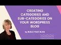 How to Create Categories and Sub Categories on Your WordPress Blog