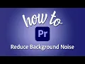 How to use enhance speech to reduce background noise in Adobe Premiere Pro