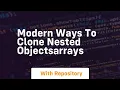 modern ways to clone nested objectsarrays
