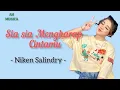 Download Lagu SIA SIA MENGHARAP CINTAMU - NIKEN SALINDRY ( cover \u0026 lirik )
