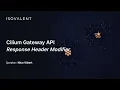 Cilium Gateway API - HTTP Response Header Modifier