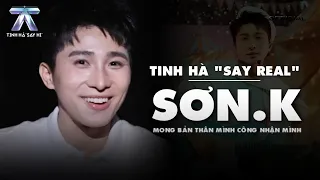 TINH HÀ "SAY REAL": Sơn.K - Mong Bản Thân Mình CÔNG NHẬN Mình | Tinh Hà Say Hi