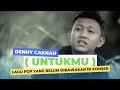 Download Lagu Denny Caknan - Untukmu || Rencana Release Lagu POP ❗❓