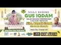 Lagu 🔴🟢NGAJI BARENG GUS IQDAM | DALAM RANGKA 1.000 HARI WAFATNYA ALM. BPK. SARNI BIN SOMO KASMIN