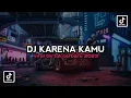 Download Lagu DJ KARENA KAMU FULL SONG BY MAMAN FVNDY | VIRAL TIK TOK TERBARU 2023