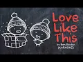 Download Lagu LOVE LIKE THIS (Karaoke/Instrumental) - Ben Rector || Animated Lyric Video by Ella Banana
