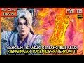 WANG LIN BERSAMA RIBUAN MURID MENGINCAR HARTA DEWA !!  - Xian ni Renegade immortal Eps 109