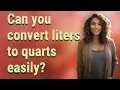 Can you convert liters to quarts easily