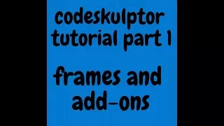 codeskulptor tutorial 1 frame creation and otherthings