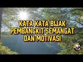 KATA KATA BIJAK PEMBANGKIT SEMANGAT DAN MOTIVASI