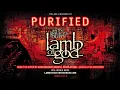 Lamb Of God - Purified (2013 Remixed & Remastered Version)