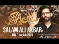 Download Lagu Nohay 2023 | Salam Ali Akbar | Mir Sajjad Mir | Mola Ali Akbar Noha 2023 | Muharram 1445