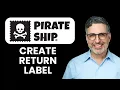 NEW How to Create a Return Label in Pirate Ship 2025 Complete Guide to USPS Returns