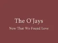 The O'Jays "Now That We Found Love"