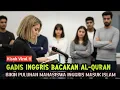 ALLAHU AKBAR ‼️ GADIS INGGRIS BACAKAN ALQURAN, BIKIN SEMUA MAHASISWA DIKAMPUS NYA MASUK ISLAM