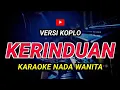 Download Lagu KERINDUAN - KARAOKE Nada Wanita || Versi Koplo ( Rhoma Irama )
