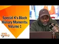 Special K s Black History Moments Volume 1