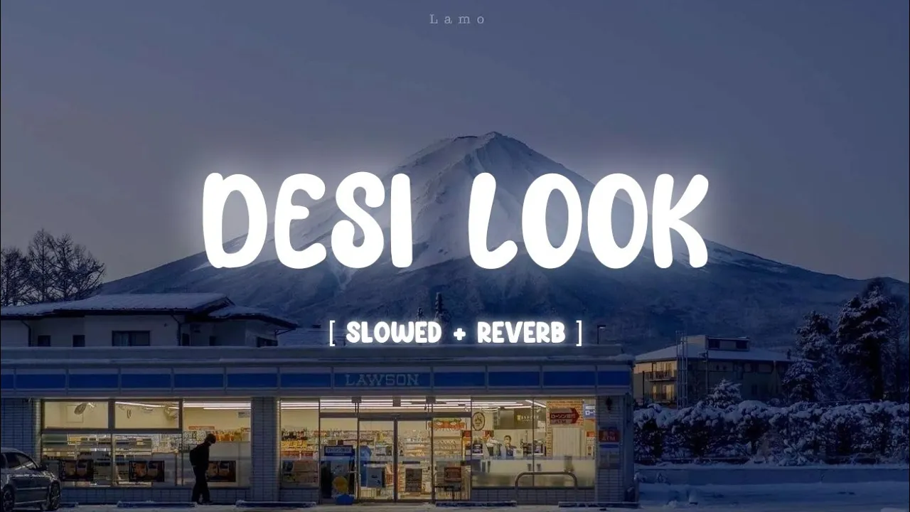 Desi Look - [ Slowed + Reverb ]