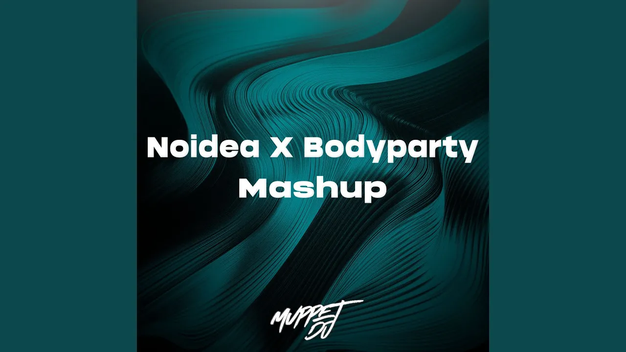 Noidea X Bodyparty (Remix)