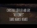 SUPER RECOMENDO - Christian Loffler: "All Comes" feat Gry - Mind Against Remix