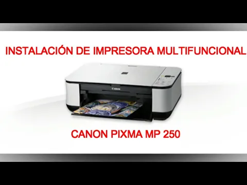 Download MP3 INSTALACIÓN DE IMPRESORA MULTIFUNCIONAL CANON PIXMA MP 250