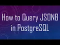 How to Query JSONB in PostgreSQL