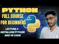 Lecture 2 Installing Python and Visual Studio Code Python Full Course For Beginners