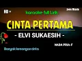 Download Lagu CINTA PERTAMA NADA  PRIA|| ELVY SUKAESIH || KARAOKE DANGDUT 