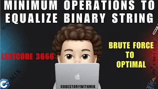Minimum Operations to Equalize Binary String Brute Force Optimal Intuition Leetcode 3666