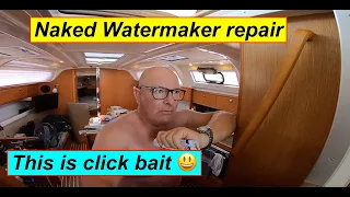 Naked watermaker repair! On hottest day of the year so far.