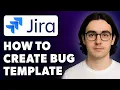 How To Create Bug Template For Jira Issue 2025 Guide