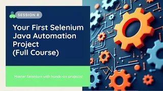 Your First Selenium Java Automation Project Full Course - Session 8