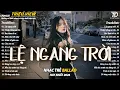 Lagu Nhạc Trẻ Ballad Hot Nhất 2025 | Top 15 Ca Khúc Về Nỗi Đau Tình Yêu Hot Trend | Lệ Ngang Trời