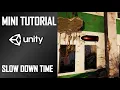 HOW TO SLOW DOWN TIME IN YOUR GAME - MINI UNITY TUTORIAL