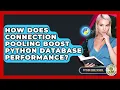 How Does Connection Pooling Boost Python Database Performance - Python Code School