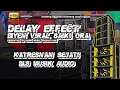 Lagu CEK SOUND - KATRESNAN SEJATI - DELAY EFFECT
