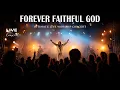 Lagu FOREVER FAITHFUL GOD – LIVE WORSHIP CONCERT | Powerful Christian Praise \u0026 Worship Music