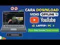 Download Lagu ✅ Cara Download Vidio Offline Youtube Menggunakan Laptop / PC