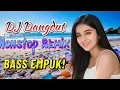 Download Lagu DJ DANGDUT BASS EMPUK TERBARU 2025 🎵 NONSTOP REMIX BIKIN HATI ADEM - DJ DANGDUT NONSTOP FULL ALBUM